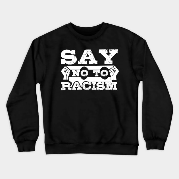 Say No To Racism T Shirt For Women Men Crewneck Sweatshirt by Pretr=ty